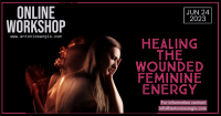 Workshop: Healing the Wounded Feminine Energy - JUNE